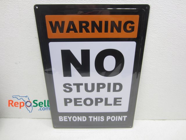 Lot 31-7346 - New "No Stupid People" Metal Sign 12"x17"