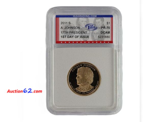 Lot 44-8371m - 2011-S ANDREW JOHNSON PRESIDENTIAL DOLLAR PROOF GRADED PR-70 DCAM 1ST DAY OF ISSUE (PERFECT GRADE!) BY IGS.-NT