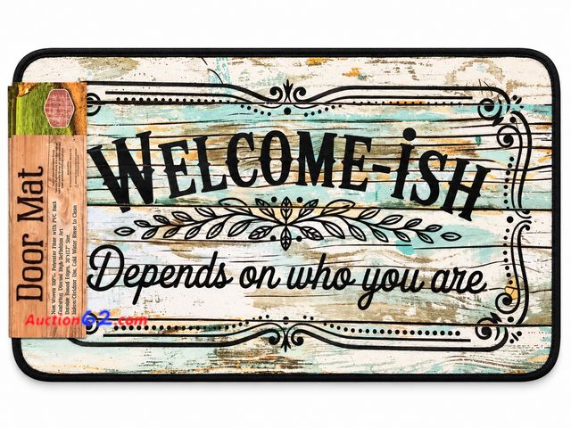 Lot 44-6102m - “Welcome-ish Depends On Who You Are” Door Mat, Appears New, A basic inspection has been given to this item. Sold AS-IS. See All Photo's Not ...