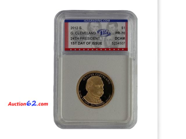 Lot 44-8352m - 2012-S GROVER CLEVELAND (2ND TERM) PRESIDENTIAL DOLLAR PROOF GRADED PR-70 DCAM 1ST DAY OF ISSUE (PERFECT GRADE!) BY IGS.-NT