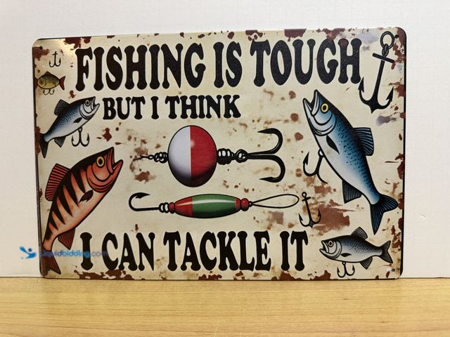 Lot 49-1792872 - New Fishing is tough metal sign 12 x 8 pre-drilled holes for easy installation NEW