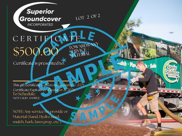 Lot 499-67 - Lot 2 of 2 - Superior Groundcover inc. has donated $500 certificate toward any service or material t...