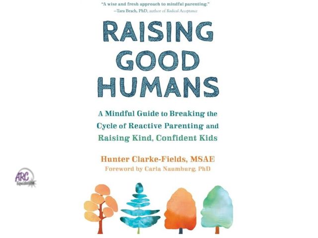 Lot 56-130761 - New Raising Good Humans: A Mindful Guide to Breaking the Cycle of Reactive Parenting and Raising Kin...