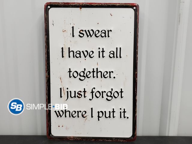 Lot 58-73314 - New Metal Sign -- I Swear I have it all together. I just forgot where I put it. - approx. 12" x 8"