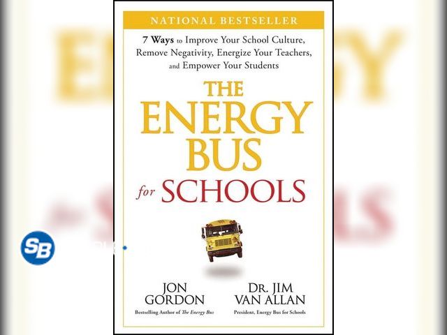 Lot 58-54247 - New Jon Gordon The Energy Bus for Schools: 7 Ways to Improve Your School Culture, Remove Negativity,...