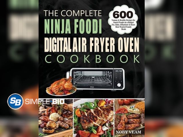Lot 58-60490 - New The Complete Ninja Foodi Digital Air Fryer Oven Cookbook: 600 Yummy &amp; Healthy Recipes for Sm...