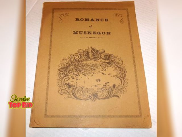 Lot 59-74539 - Romance Muskegon Historical Book By the Muskegon Heritage Association 1974 - A series of articles wr...