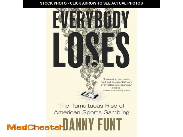 Lot 74-14059110 - Everybody Loses: The Tumultuous Rise of American Sports Gambling - USED